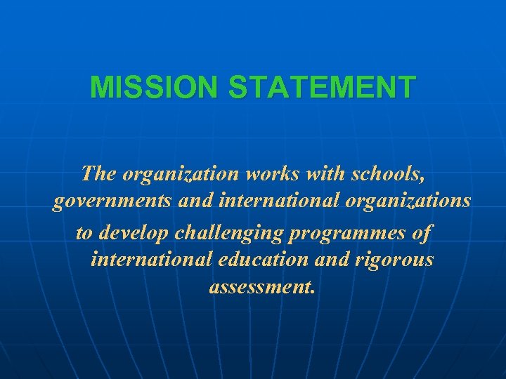 MISSION STATEMENT The organization works with schools, governments and international organizations to develop challenging