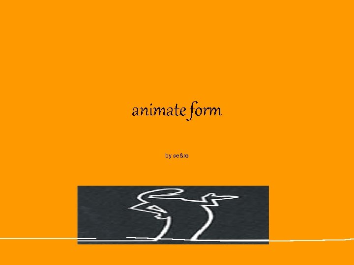 animate form by se&ro 