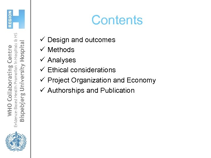 Bispebjerg University Hospital Evidence-Based Health Promotion in Hospitals & HS WHO Collaborating Centre Contents
