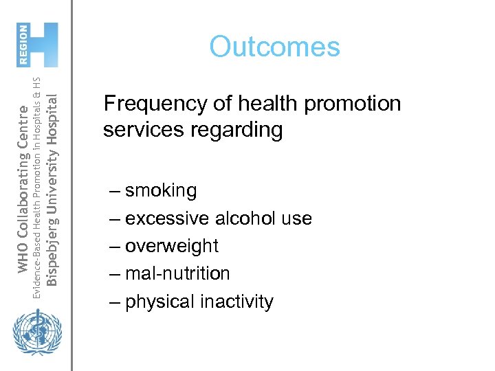 Bispebjerg University Hospital Evidence-Based Health Promotion in Hospitals & HS WHO Collaborating Centre Outcomes