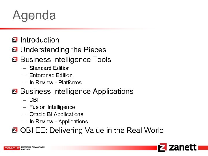 Agenda Introduction Understanding the Pieces Business Intelligence Tools – Standard Edition – Enterprise Edition