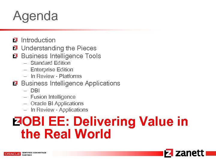 Agenda Introduction Understanding the Pieces Business Intelligence Tools – Standard Edition – Enterprise Edition