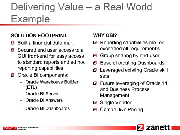 Delivering Value – a Real World Example SOLUTION FOOTPRINT Built a financial data mart