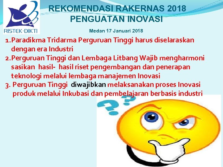 REKOMENDASI RAKERNAS 2018 PENGUATAN INOVASI Medan 17 Januari 2018 1. Paradikma Tridarma Perguruan Tinggi