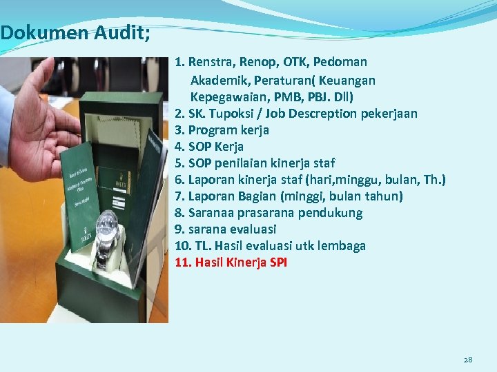 Dokumen Audit; 1. Renstra, Renop, OTK, Pedoman Akademik, Peraturan( Keuangan Kepegawaian, PMB, PBJ. Dll)