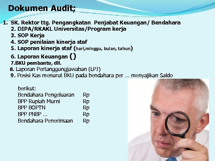 Dokumen Audit; 1. SK. Rektor ttg. Pengangkatan Penjabat Keuangan/ Bendahara 2. DIPA/RKAKL Universitas/Program kerja