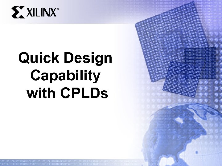 Quick Design Capability with CPLDs 