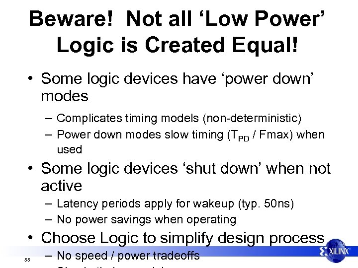 Beware! Not all ‘Low Power’ Logic is Created Equal! • Some logic devices have