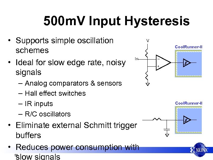 500 m. V Input Hysteresis • Supports simple oscillation schemes • Ideal for slow
