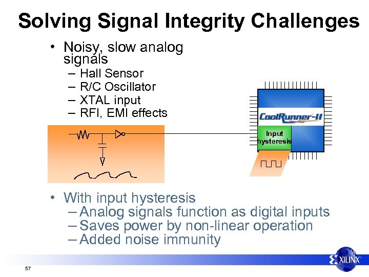Solving Signal Integrity Challenges • Noisy, slow analog signals – – Hall Sensor R/C