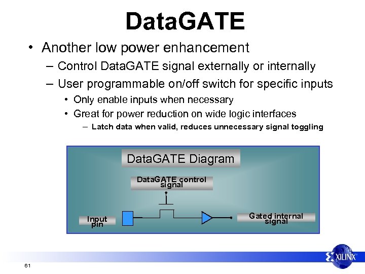 Data. GATE • Another low power enhancement – Control Data. GATE signal externally or