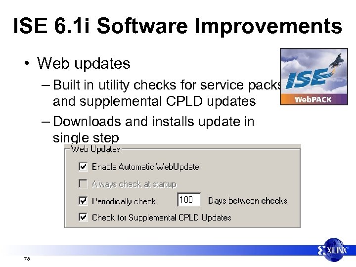 ISE 6. 1 i Software Improvements • Web updates – Built in utility checks