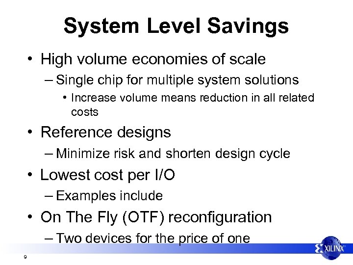 System Level Savings • High volume economies of scale – Single chip for multiple