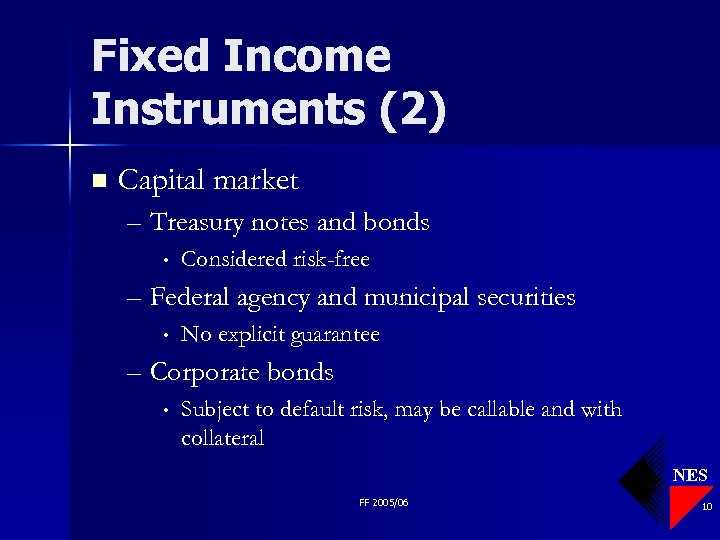 Fixed Income Instruments (2) n Capital market – Treasury notes and bonds • Considered