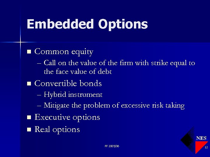 Embedded Options n Common equity – Call on the value of the firm with