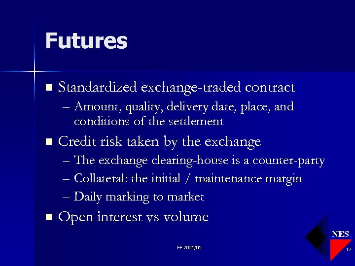 Futures n Standardized exchange-traded contract – Amount, quality, delivery date, place, and conditions of