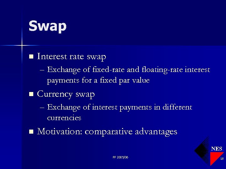 Swap n Interest rate swap – Exchange of fixed-rate and floating-rate interest payments for