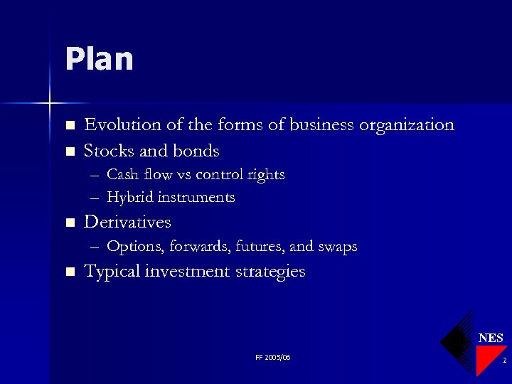 Plan n n Evolution of the forms of business organization Stocks and bonds –