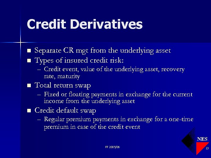 Credit Derivatives n n Separate CR mgt from the underlying asset Types of insured