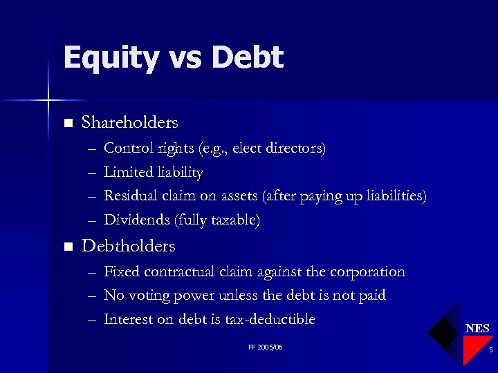 Equity vs Debt n Shareholders – – n Control rights (e. g. , elect