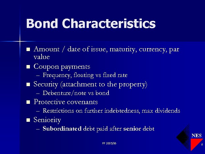 Bond Characteristics n n Amount / date of issue, maturity, currency, par value Coupon