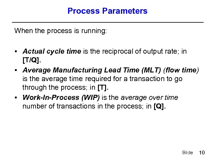 Process Parameters When the process is running: § Actual cycle time is the reciprocal