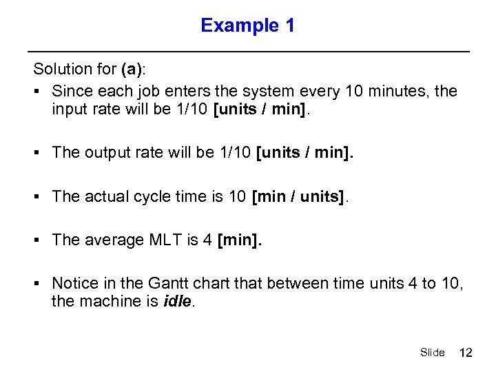 Example 1 Solution for (a): § Since each job enters the system every 10