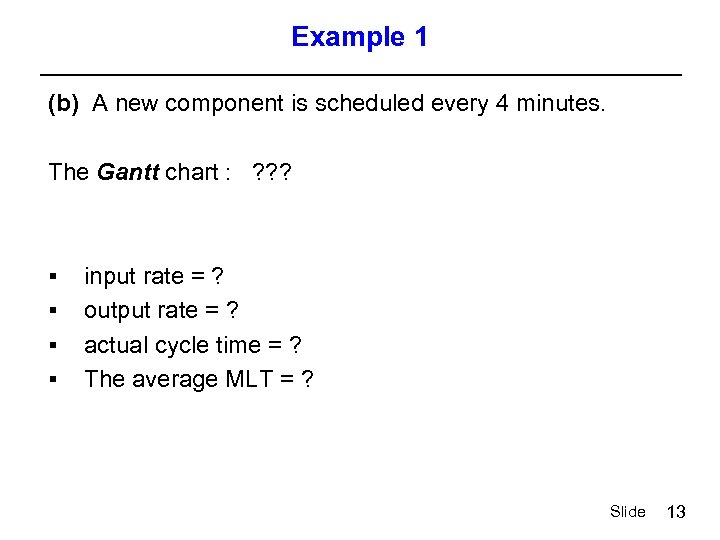 Example 1 (b) A new component is scheduled every 4 minutes. The Gantt chart