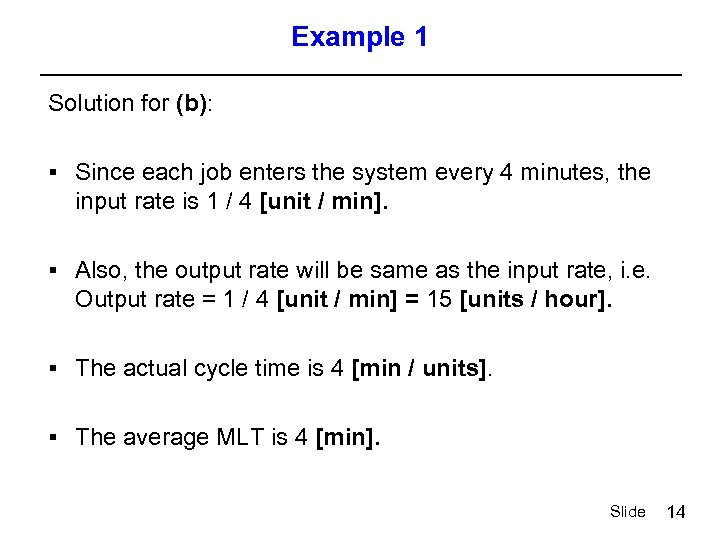 Example 1 Solution for (b): § Since each job enters the system every 4