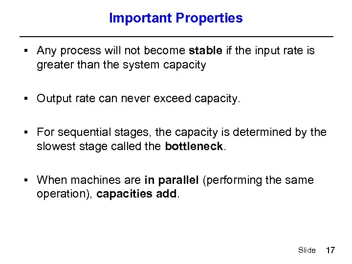 Important Properties § Any process will not become stable if the input rate is