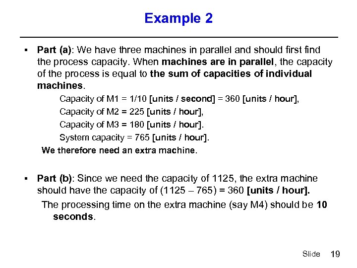 Example 2 § Part (a): We have three machines in parallel and should first