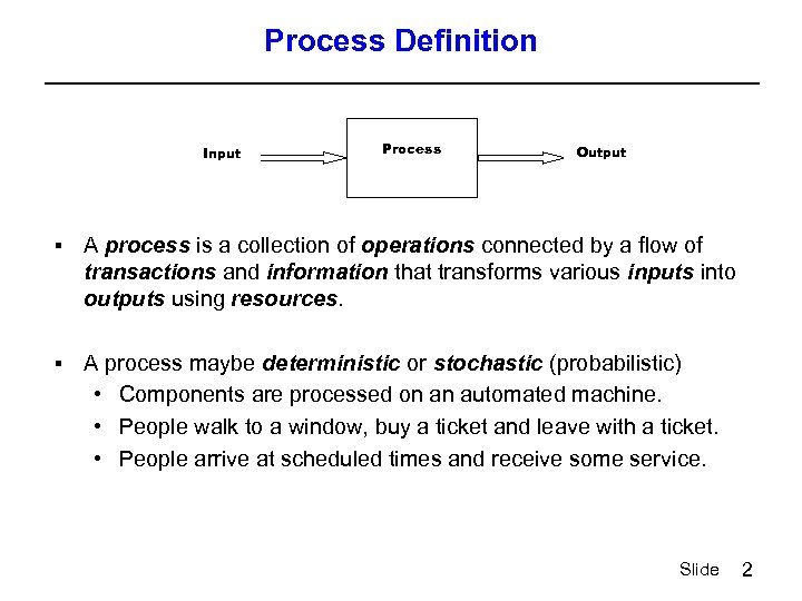 Process Definition Input Process Output § A process is a collection of operations connected