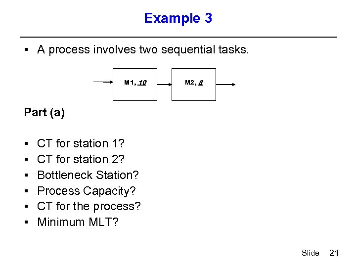Example 3 § A process involves two sequential tasks. M 1, 10 M 2,