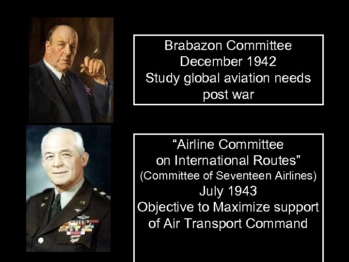 Brabazon Committee December 1942 Study global aviation needs post war “Airline Committee on International