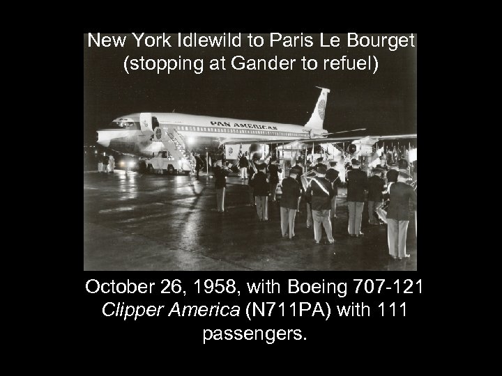 New York Idlewild to Paris Le Bourget (stopping at Gander to refuel) October 26,