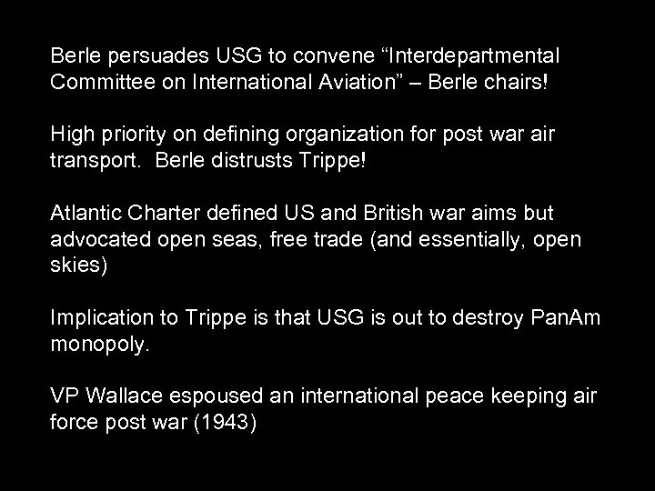 Berle persuades USG to convene “Interdepartmental Committee on International Aviation” – Berle chairs! High