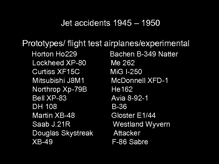 Jet accidents 1945 – 1950 Prototypes/ flight test airplanes/experimental Horton Ho 229 Lockheed XP-80