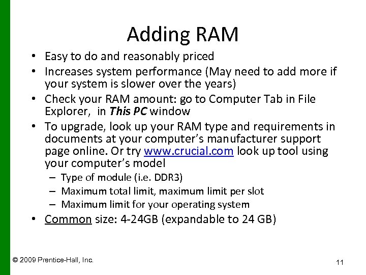 Adding RAM • Easy to do and reasonably priced • Increases system performance (May