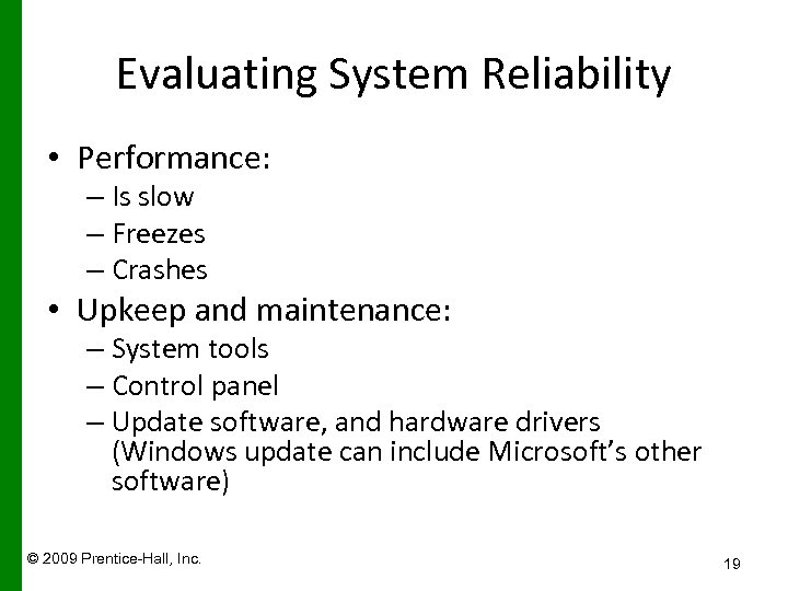 Evaluating System Reliability • Performance: – Is slow – Freezes – Crashes • Upkeep