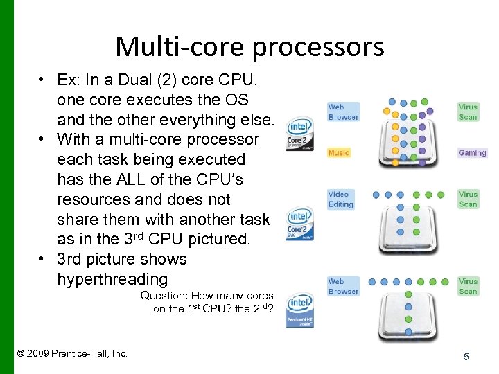 Multi-core processors • Ex: In a Dual (2) core CPU, one core executes the