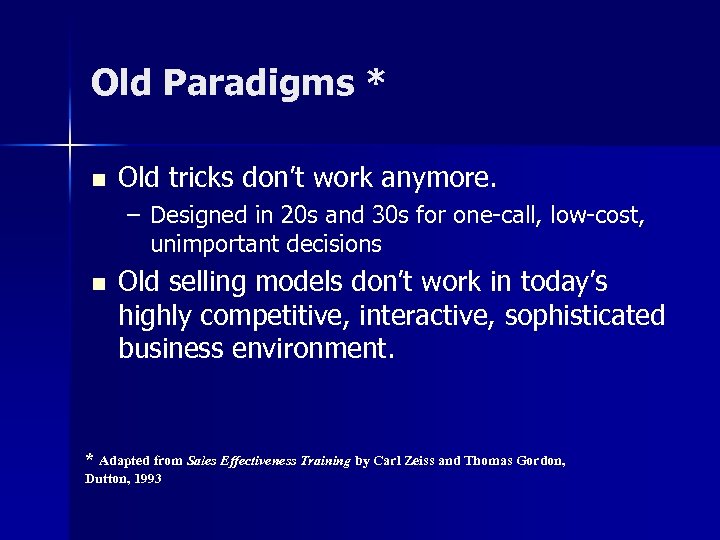 Old Paradigms * n Old tricks don’t work anymore. – Designed in 20 s
