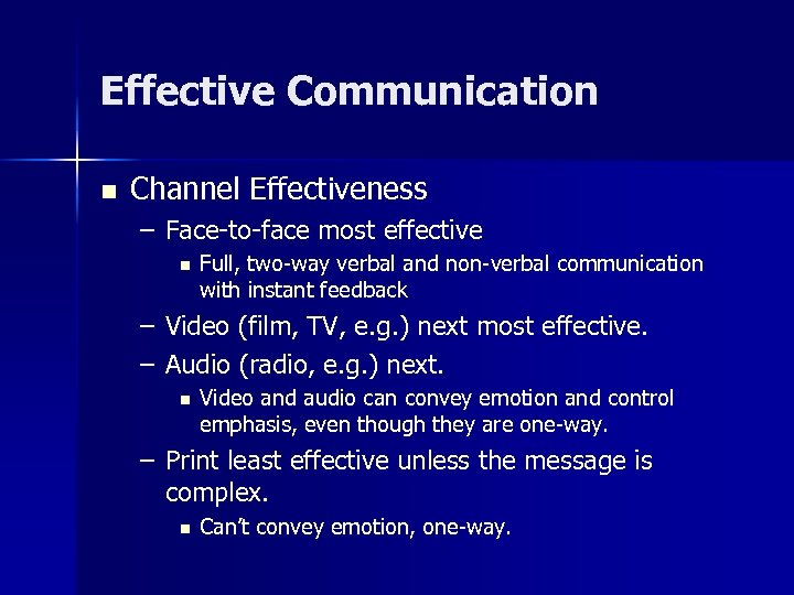 Effective Communication n Channel Effectiveness – Face-to-face most effective n Full, two-way verbal and