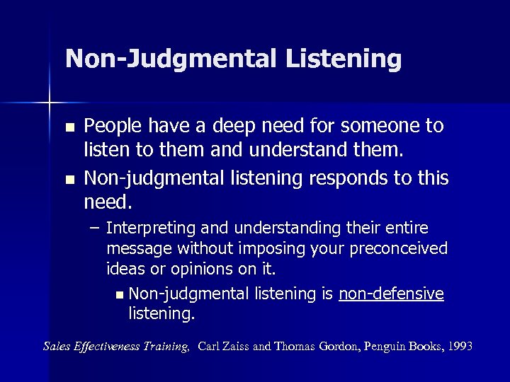 Non-Judgmental Listening n n People have a deep need for someone to listen to