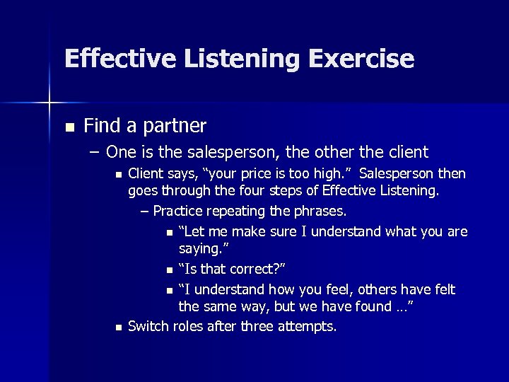 Effective Listening Exercise n Find a partner – One is the salesperson, the other