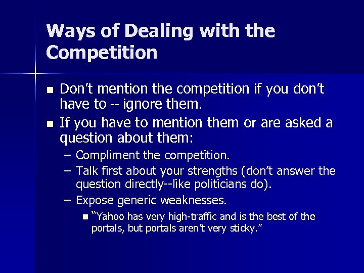Ways of Dealing with the Competition n n Don’t mention the competition if you