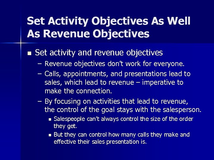 Set Activity Objectives As Well As Revenue Objectives n Set activity and revenue objectives