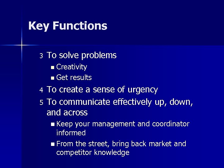 Key Functions 3 To solve problems n Creativity n Get results 4 5 To