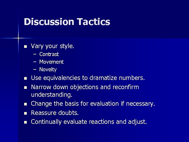 Discussion Tactics n Vary your style. – Contrast – Movement – Novelty n n
