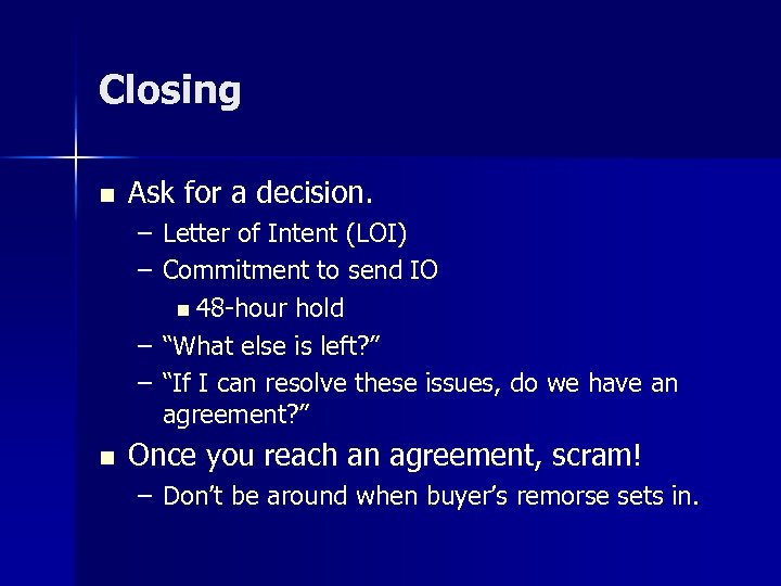 Closing n Ask for a decision. – Letter of Intent (LOI) – Commitment to