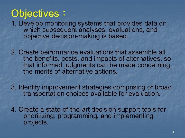 Objectives： 1. Develop monitoring systems that provides data on which subsequent analyses, evaluations, and